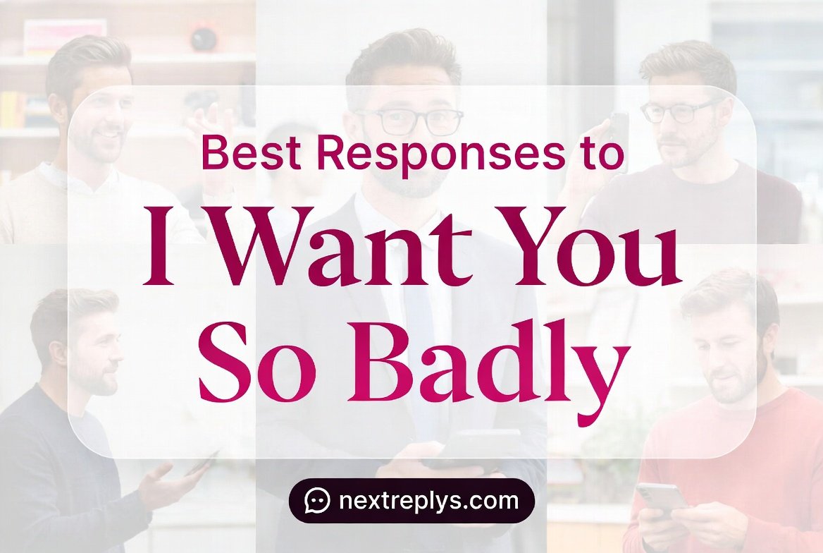 Best Responses to “I Want You So Badly”