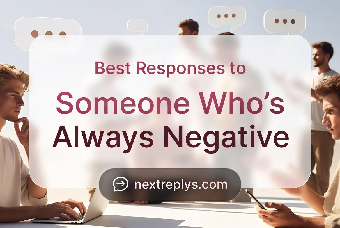 Best Responses to Someone Who’s Always Negative