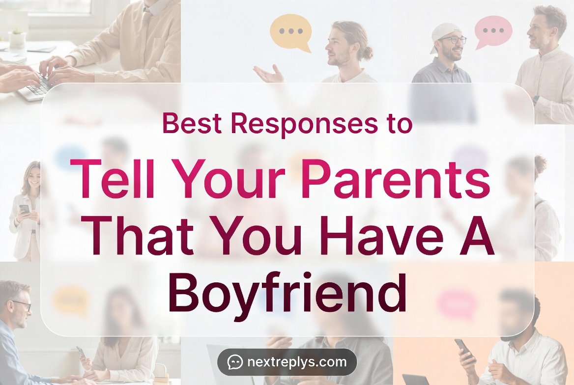 Best Responses to “Tell Your Parents That You Have A Boyfriend”