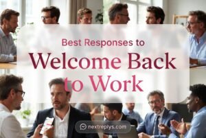 Best Responses to Welcome Back to Work