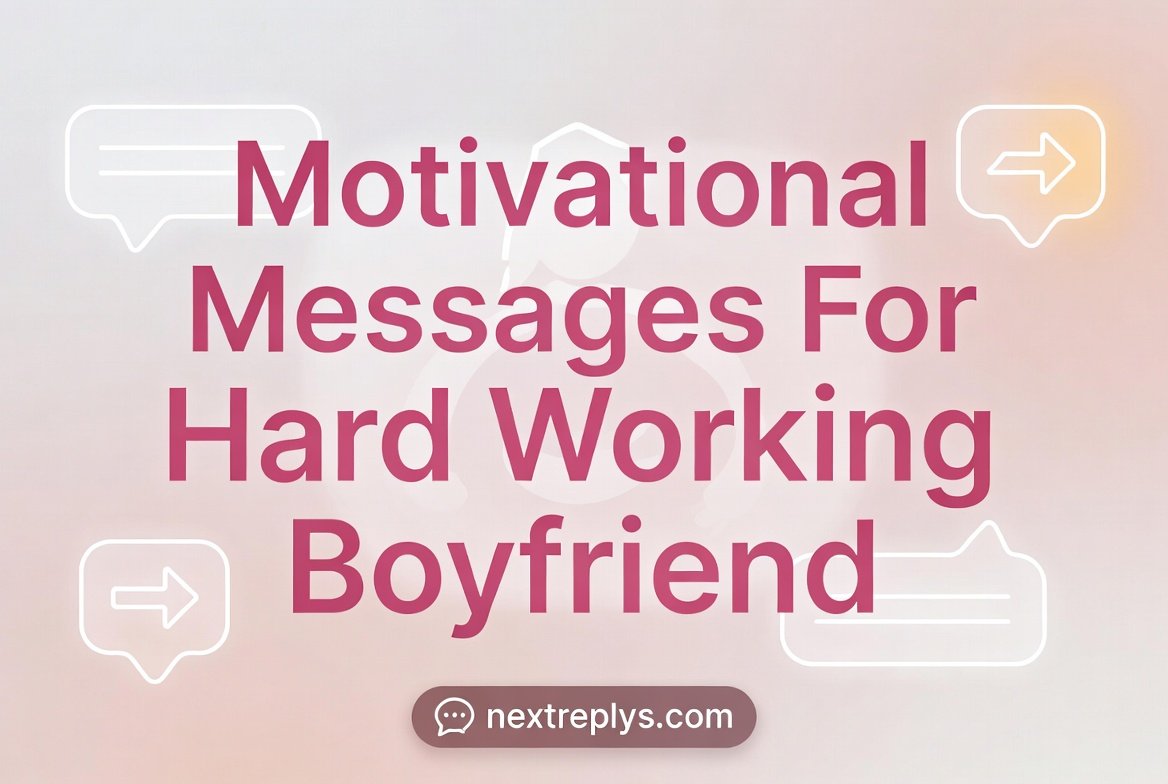 Motivational Messages For “Hard Working Boyfriend”