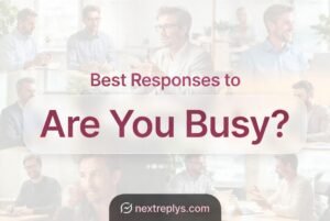 Best Responses to “Are You Busy?”