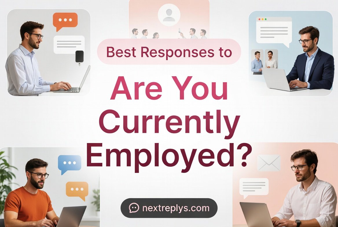 Best Responses to “Are You Currently Employed?”