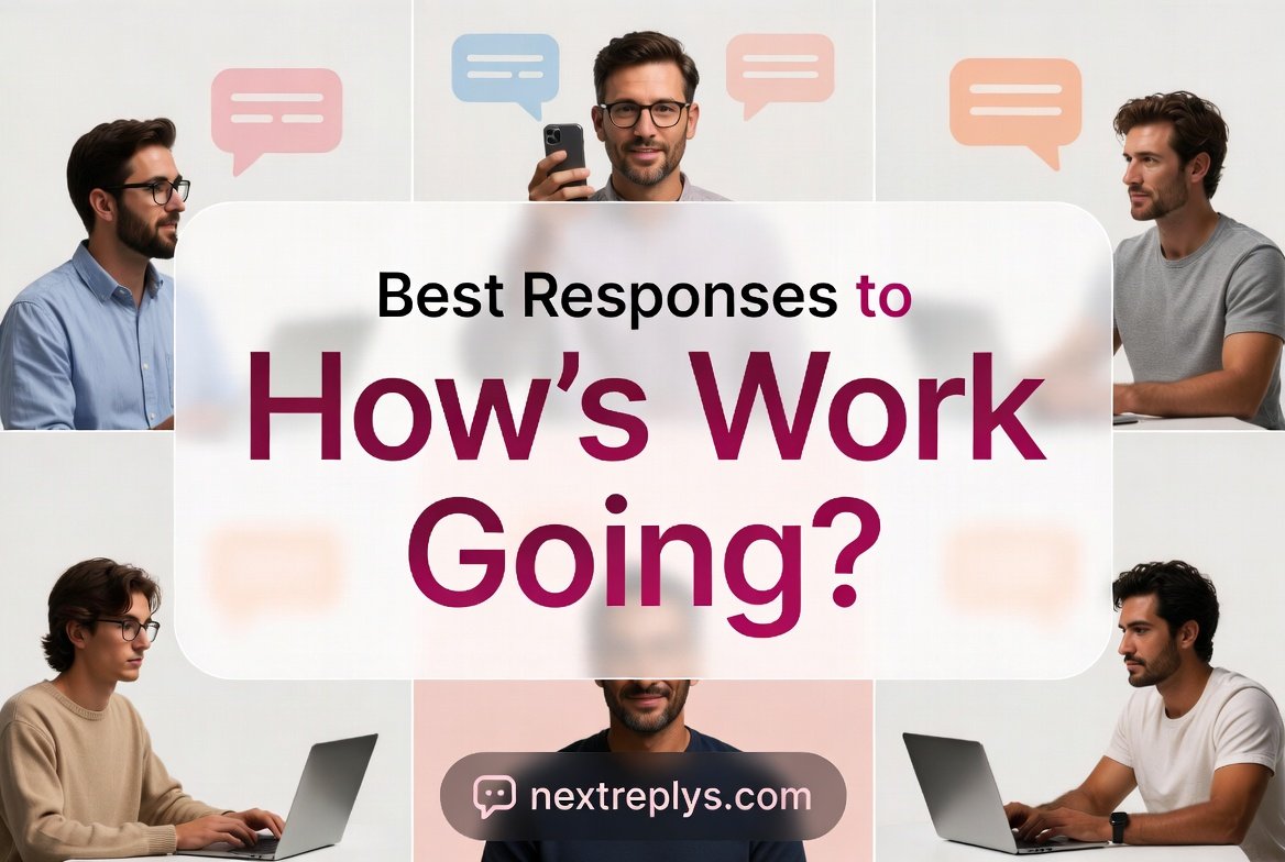 Best Responses to “How’s Work Going?”