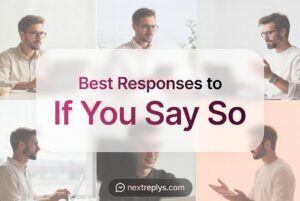Best Responses to “If You Say So”