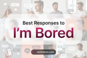 Best Responses to “I’m Bored”