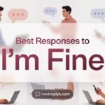 Best Responses to “I’m Fine”