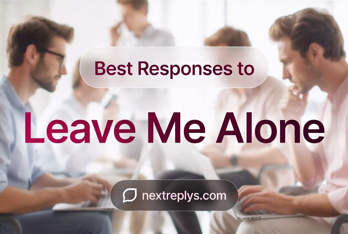 Best Responses to “Leave Me Alone”