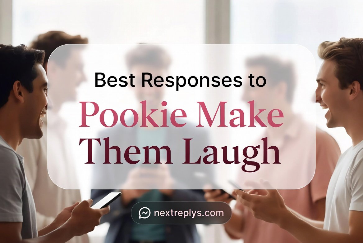 Best Responses to “Pookie” Make Them Laugh