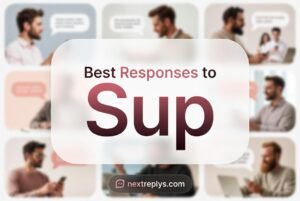 Best Responses to “Sup”