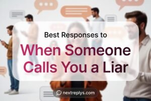 Best Responses to When Someone Calls You a Liar