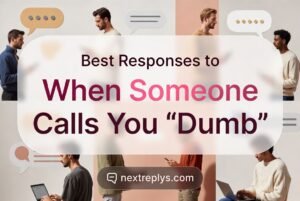 Best Responses to When Someone Calls You “Dumb”