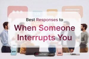 Best Responses to When Someone Interrupts You