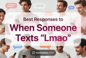 Best Responses to When Someone Texts “Lmao”