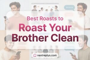 Best Roasts to Roast Your Brother Clean