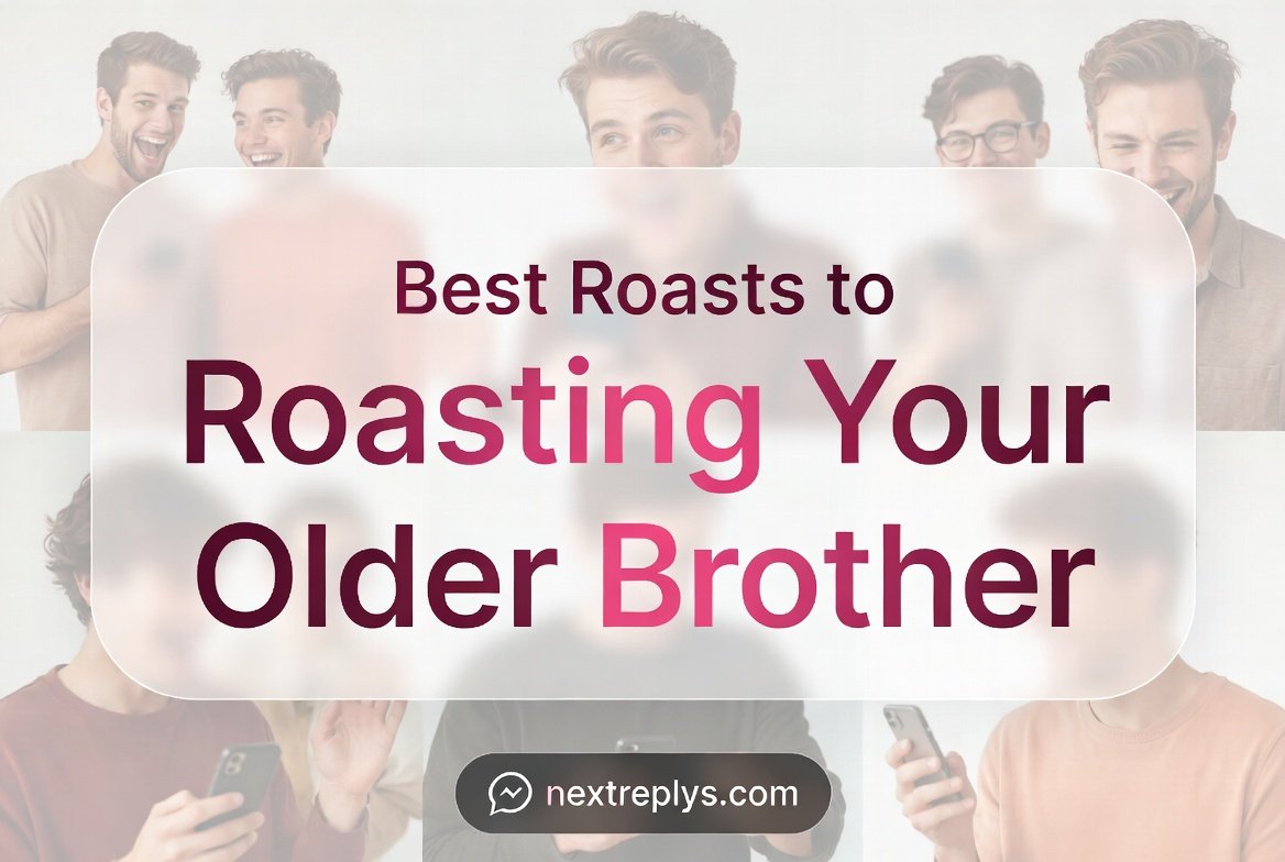 Best Roasts to Roasting Your Older Brother