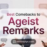 Best Comebacks to “Ageist Remarks”