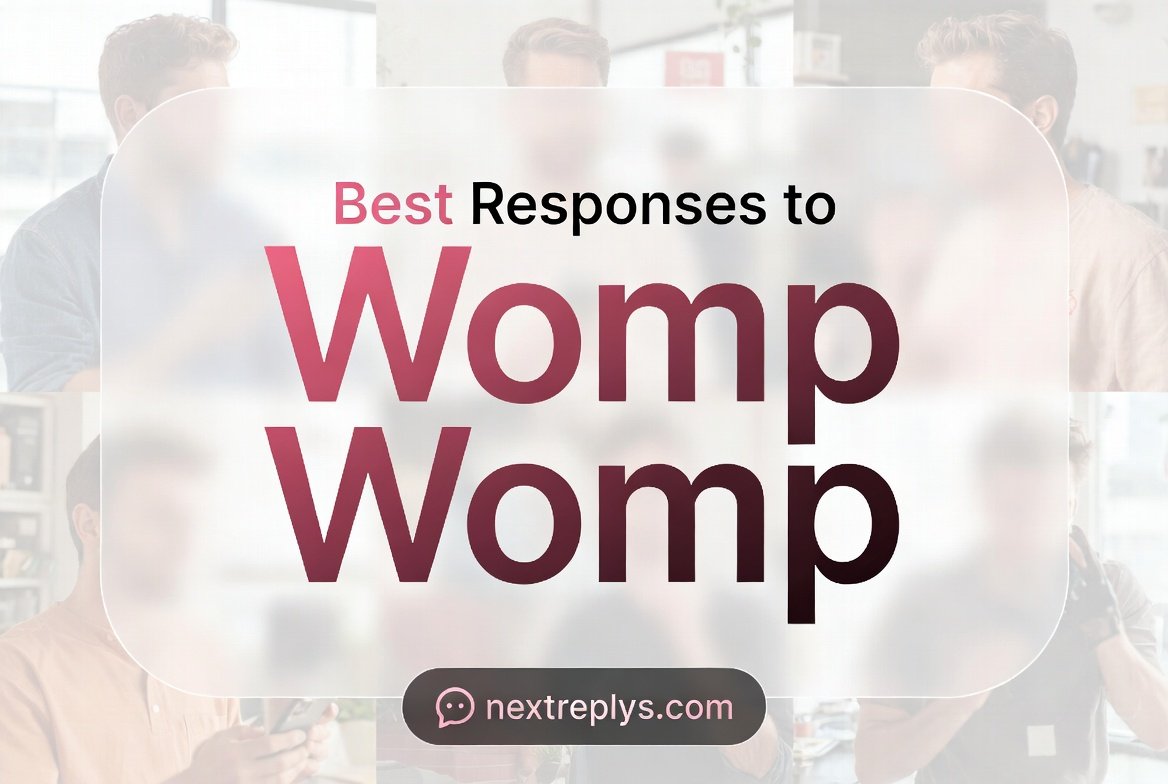 Best Comebacks to “Womp Womp”