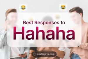Best Responses to “Hahaha”