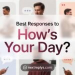 Best Responses to “How’s Your Day?”