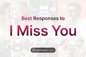 Best Responses to “I Miss You”