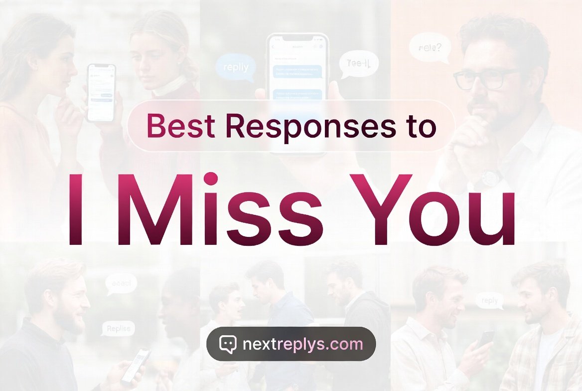 Best Responses to “I Miss You”