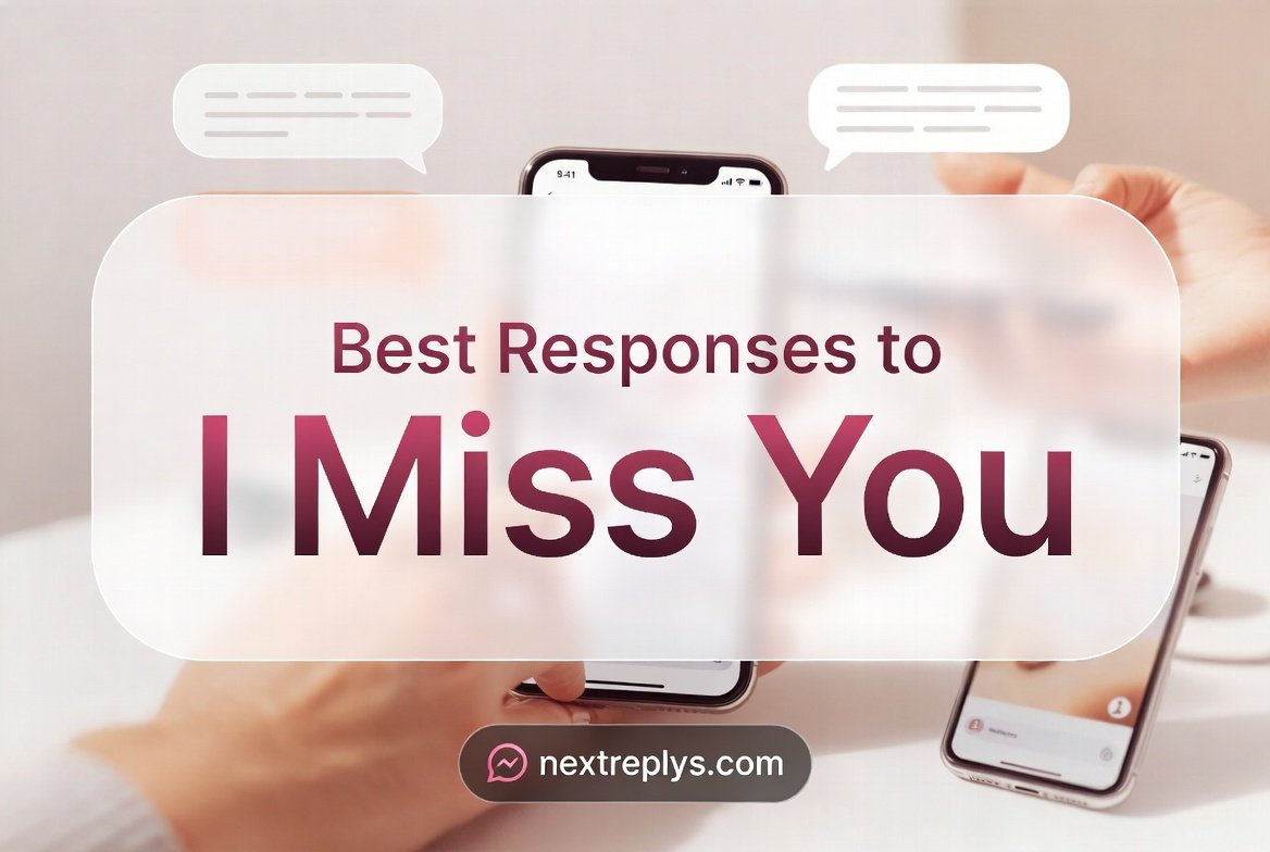 Best Responses to “I Miss You”