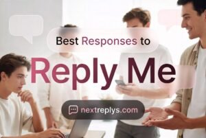 Best Responses to “Reply Me”