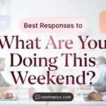 Best Responses to “What Are You Doing This Weekend?”