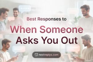 Best Responses to “When Someone Asks You Out”