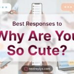 Best Responses to “Why Are You So Cute?”