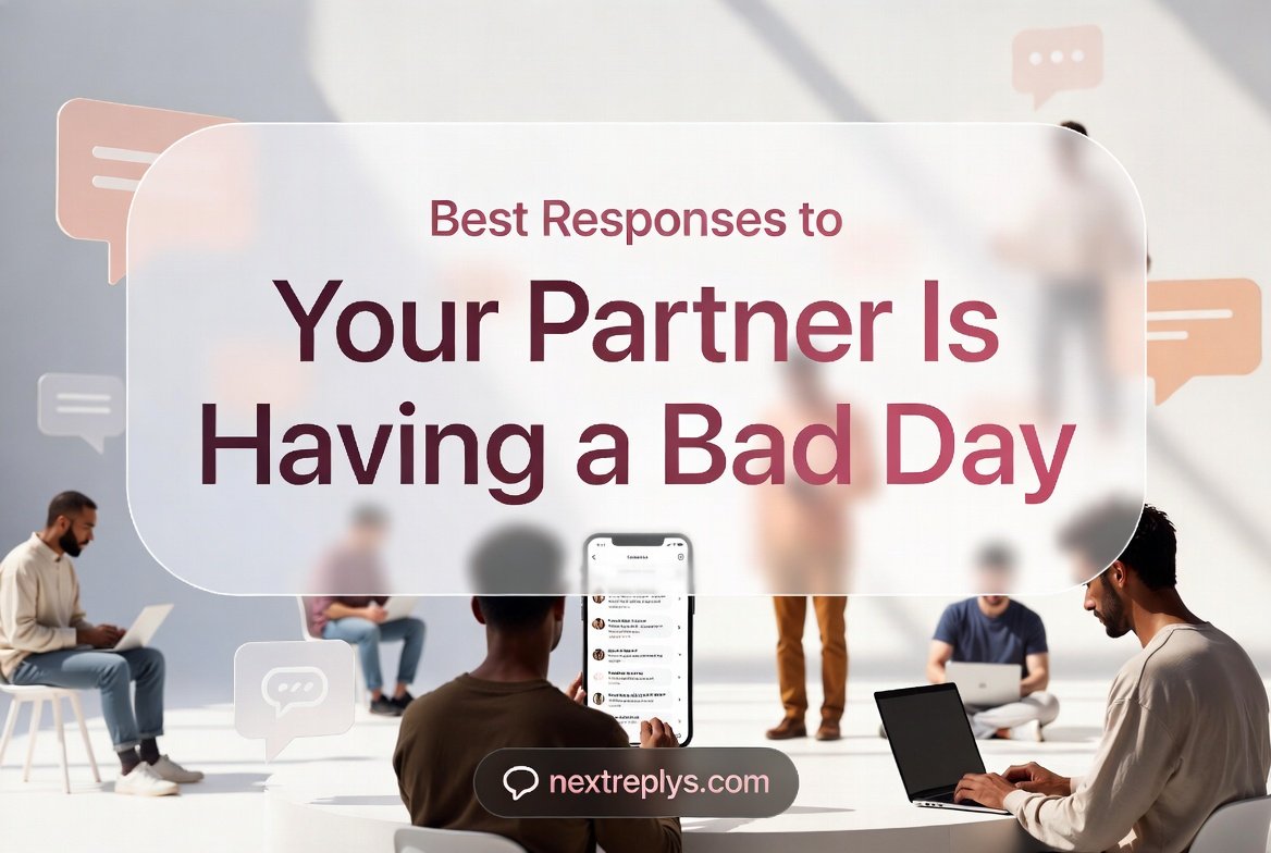 Best Responses to “Your Partner Is Having a Bad Day”